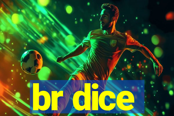 br dice