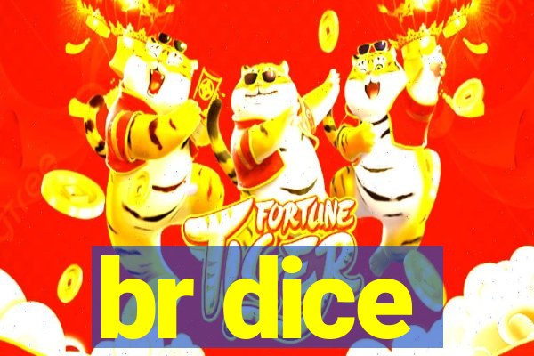 br dice