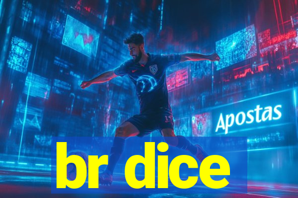 br dice