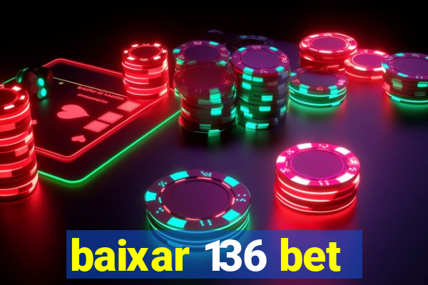 baixar 136 bet