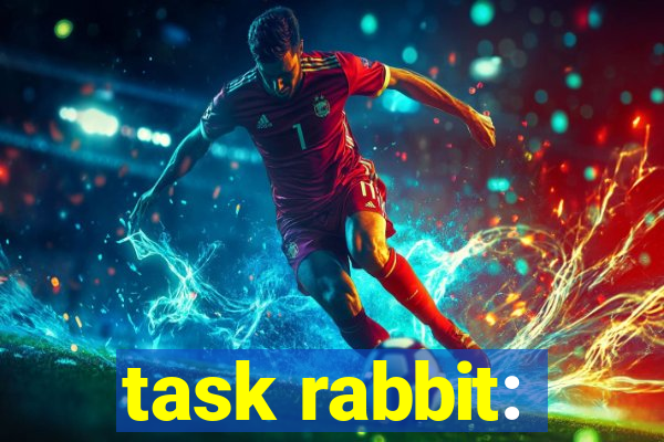 task rabbit: