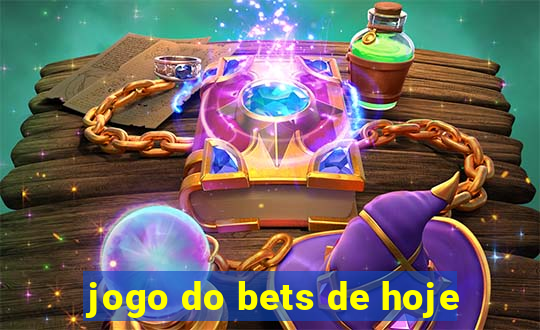 jogo do bets de hoje