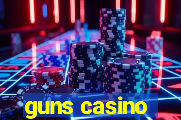 guns casino