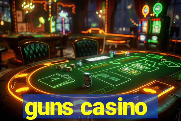 guns casino