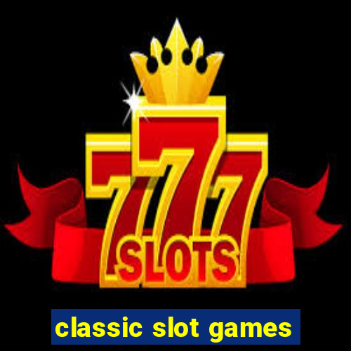 classic slot games