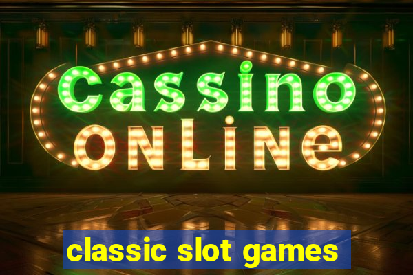 classic slot games