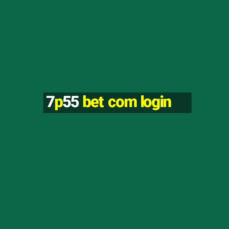 7p55 bet com login