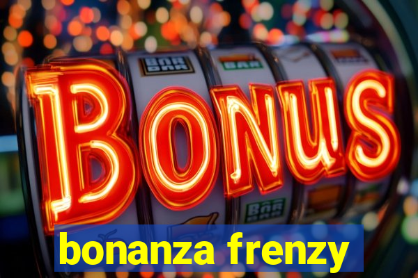 bonanza frenzy