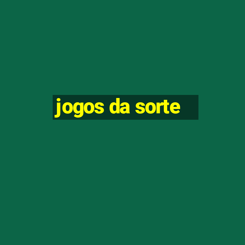 jogos da sorte