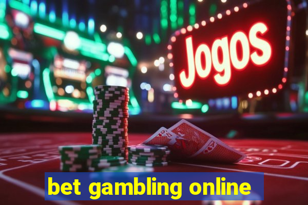 bet gambling online