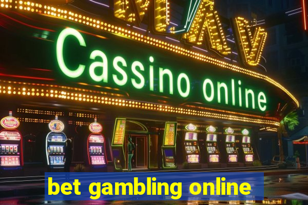 bet gambling online