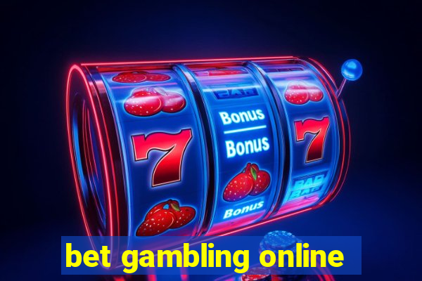 bet gambling online