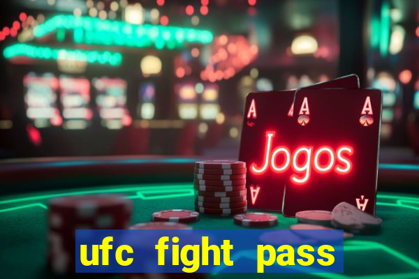 ufc fight pass onde assistir