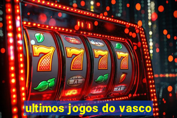 ultimos jogos do vasco