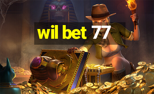 wil bet 77