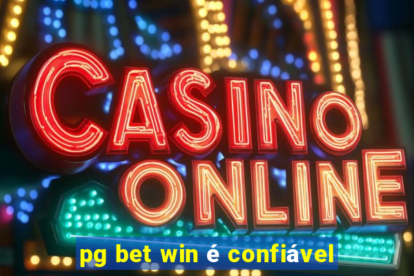 pg bet win é confiável