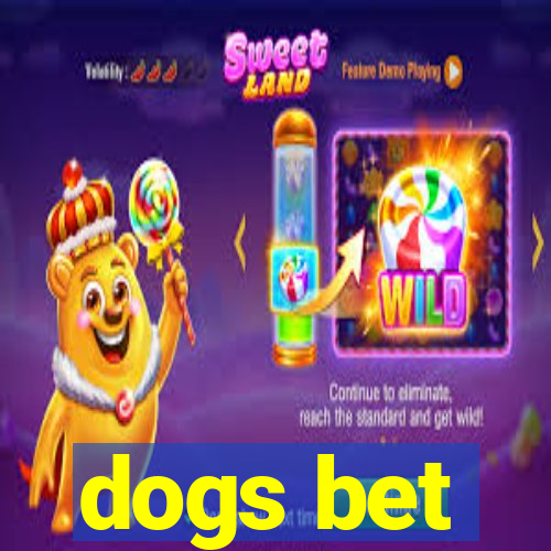 dogs bet