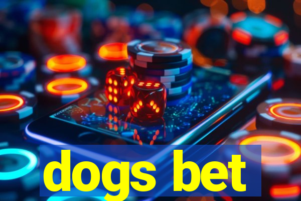 dogs bet