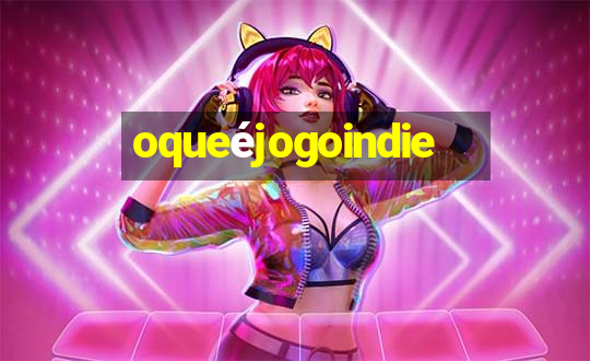 oqueéjogoindie