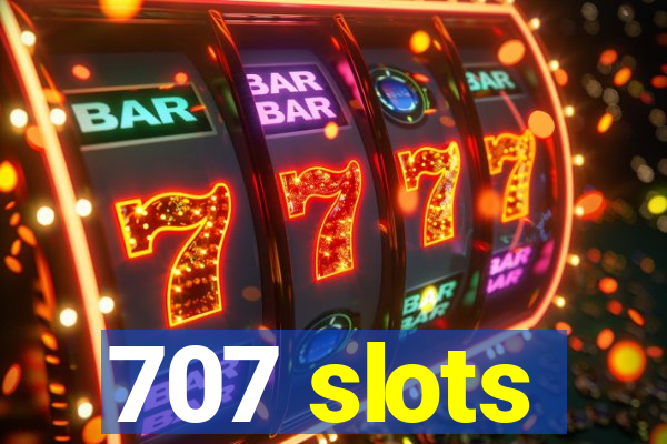 707 slots