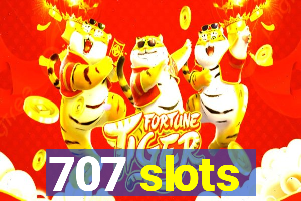 707 slots