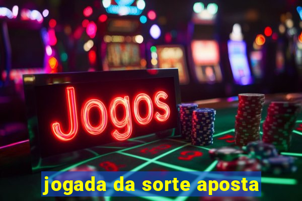 jogada da sorte aposta