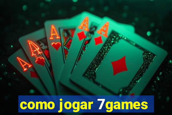 como jogar 7games