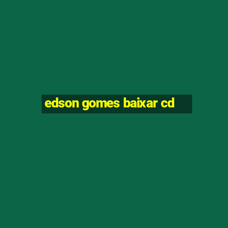 edson gomes baixar cd