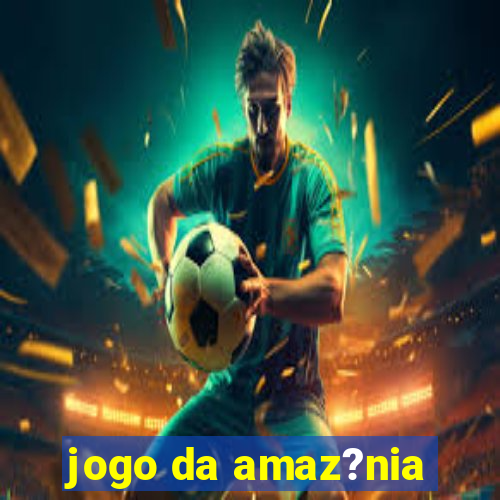 jogo da amaz?nia