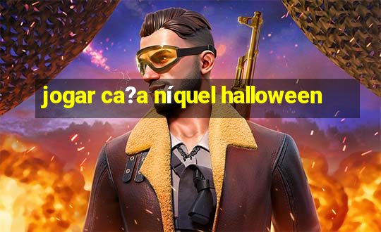 jogar ca?a níquel halloween