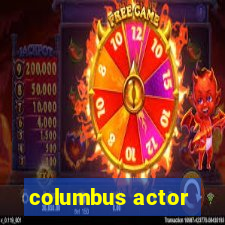 columbus actor