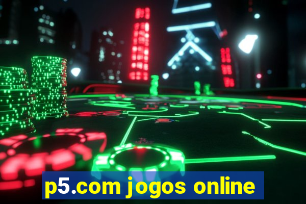 p5.com jogos online