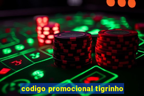 codigo promocional tigrinho