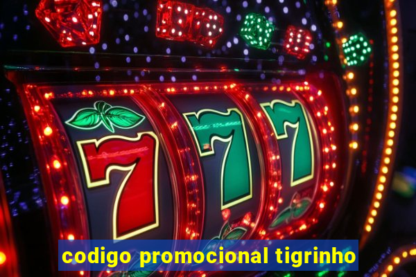 codigo promocional tigrinho