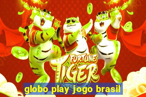 globo play jogo brasil