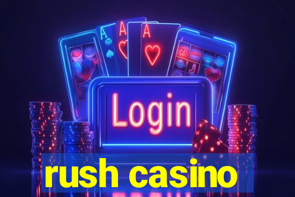 rush casino