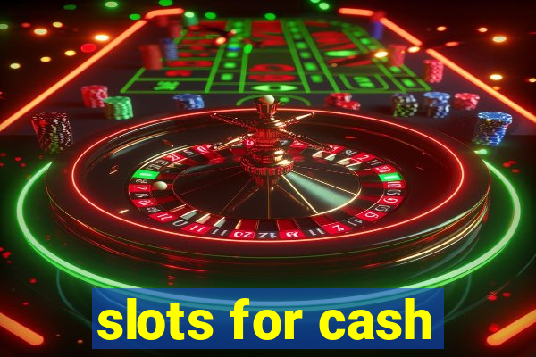 slots for cash