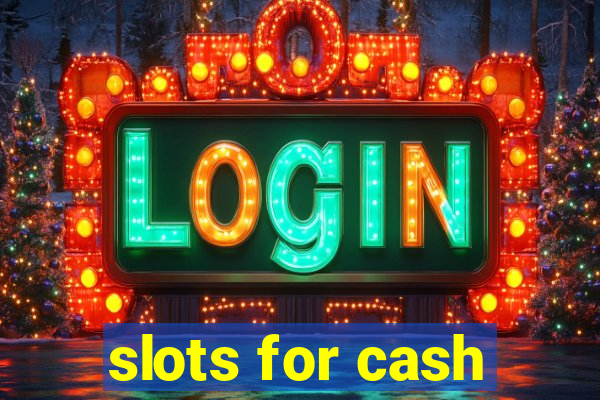 slots for cash