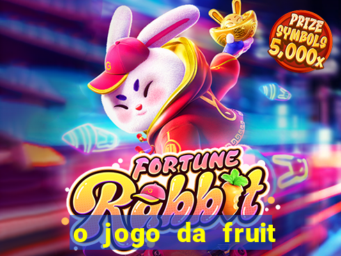 o jogo da fruit paga mesmo