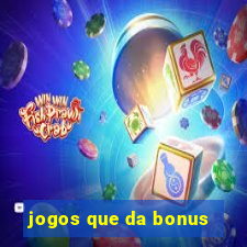 jogos que da bonus