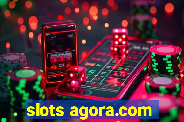 slots agora.com