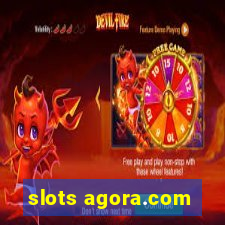 slots agora.com