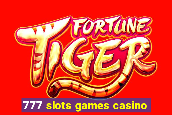 777 slots games casino