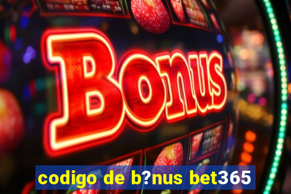 codigo de b?nus bet365