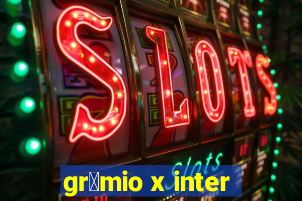 gr锚mio x inter