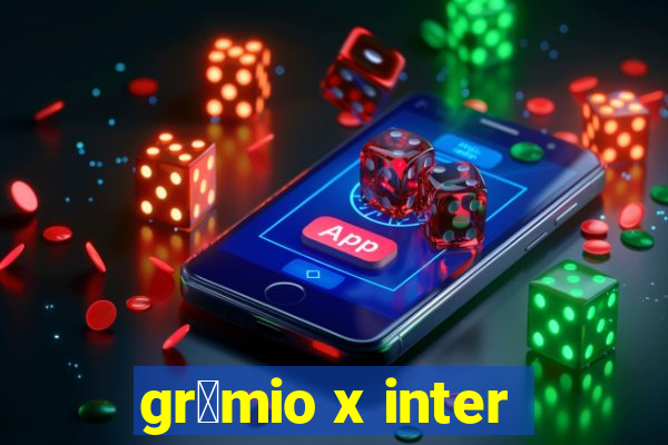 gr锚mio x inter