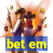 bet em