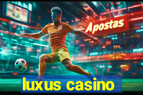 luxus casino