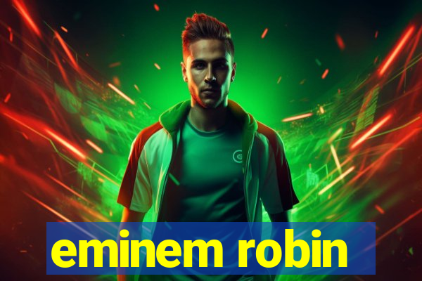 eminem robin