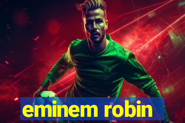 eminem robin